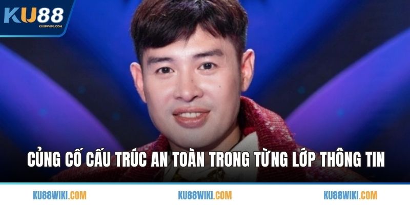 Củng cố cấu trúc an toàn trong từng lớp thông tin