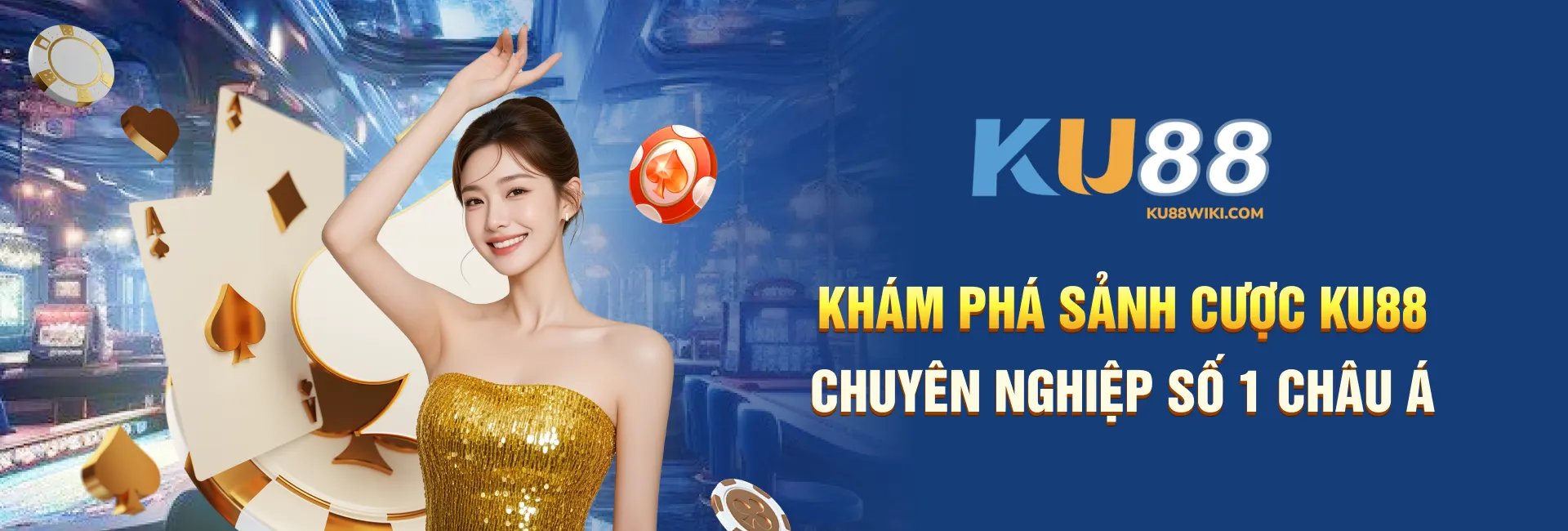 KU88 - Khảm phá sảnh cá cược KU88 chuyên nghiệp số 1 Châu Á